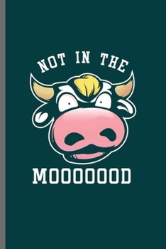Not in the Mooooood: Cool Animated Cow Animal Design Funny Sayings Blank Journal Gift (6"x9") Lined Notebook to write in