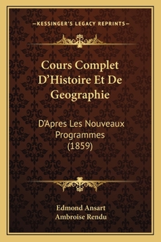 Paperback Cours Complet D'Histoire Et De Geographie: D'Apres Les Nouveaux Programmes (1859) [French] Book