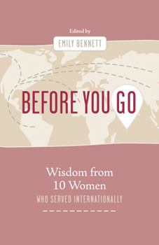 Paperback Before You Go: Wisdom from Ten Women Who Served Internationally Book