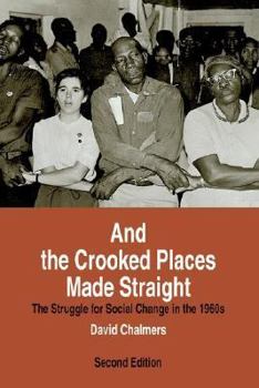 Paperback And the Crooked Places Made Straight: The Struggle for Social Change in the 1960s (The American Moment) Book