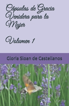 Paperback Cápsulas de Gracia Venidera para la Mujer: Volumen 1 [Spanish] Book