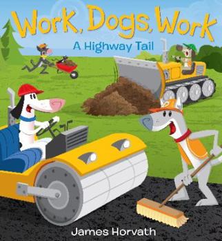 Hardcover Work, Dogs, Work: A Highway Tail Book