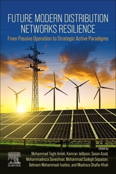 Paperback Future Modern Distribution Networks Resilience: From Passive Operation to Strategic Active Paradigms Book