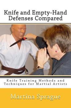Paperback Knife and Empty-Hand Defenses Compared: Knife Training Methods and Techniques for Martial Artists Book