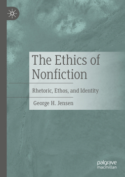 Paperback The Ethics of Nonfiction: Rhetoric, Ethos, and Identity Book