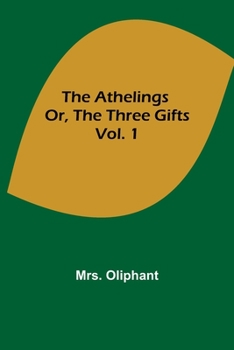 Paperback The Athelings; or, the Three Gifts. Vol. 1 Book