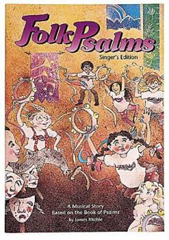 FolkPsalms : A Musical Story Based on the Book of Psalms: Singer's Edition
