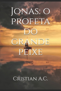 Jonas: o profeta do grande peixe (Portuguese Edition)