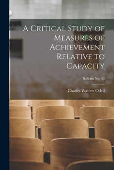 Paperback A Critical Study of Measures of Achievement Relative to Capacity; bulletin No. 45 Book