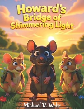 The Bridge of Shimmering Light: A Heartwarming Children’s Adventure About Friendship, Courage, Discovery, and Crossing New Paths