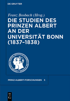 Hardcover Die Studien Des Prinzen Albert an Der Universität Bonn (1837-1838) [German] Book
