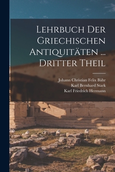 Paperback Lehrbuch Der Griechischen Antiquitäten ... Dritter Theil [German] Book