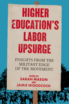 Paperback Higher Education's Labor Upsurge: Insights from the Militant Edge of the Movement Book