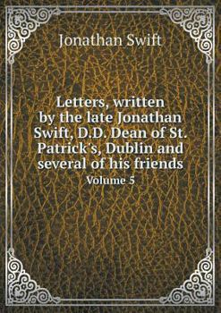 Paperback Letters, written by the late Jonathan Swift, D.D. Dean of St. Patrick's, Dublin and several of his friends Volume 5 Book