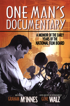 Paperback One Man's Documentary: A Memoir of the Early Years of the National Film Board Book