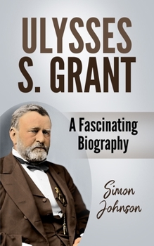 Paperback Ulysses S. Grant: A Fascinating Biography Book