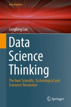 Hardcover Data Science Thinking: The Next Scientific, Technological and Economic Revolution Book