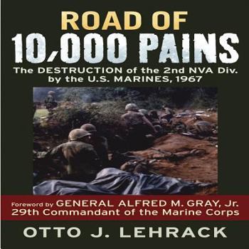 Hardcover Road of 10,000 Pains: The Destruction of the 2nd NVA Division by the U.S. Marines, 1967 Book