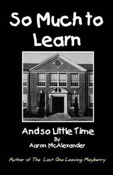 Paperback So Much To Learn: and So Little Time Book