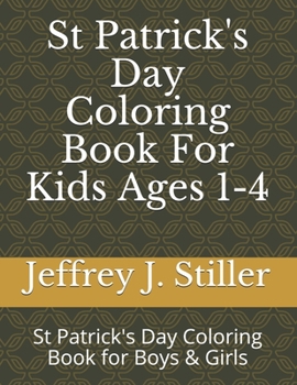 St Patrick's Day Coloring Book For Kids Ages 1-4: St Patrick's Day Coloring Book for Boys & Girls
