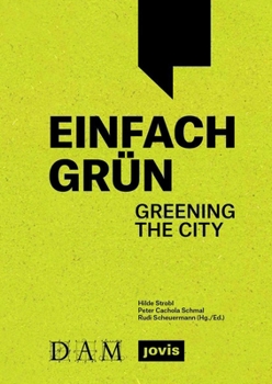 Paperback Einfach Grün - Greening the City: Handbuch Für Gebäudegrün Book