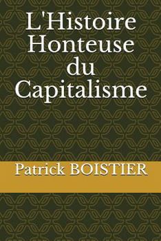 Paperback L'Histoire Honteuse Du Capitalisme [French] Book
