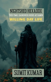 NIGHTSHED HEXADOX: WILLING DAY LIFE
