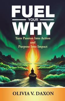 Paperback FUEL YOUR WHY: Turn Passion Into Action and Purpose Into Impact Book