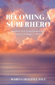 Paperback Becoming a Superhero: Awaken Your Superpowers and Inspire the Magic in Others Book