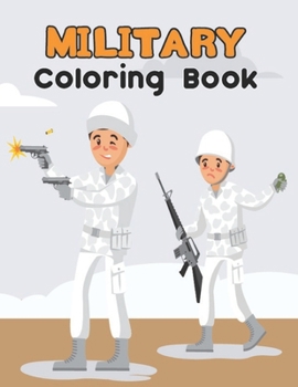 Paperback Military Coloring Book: 30 Funny and Amazing Military Coloring Pages to Colour - Gift for Kids and Teens.Vol-1 Book