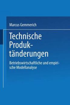 Paperback Technische Produktänderungen: Betriebswirtschaftliche Und Empirische Modellanalyse [German] Book