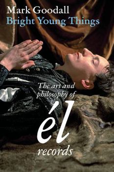Paperback Bright Young Things: the art and philosophy of el records Book