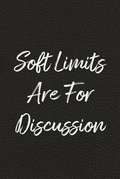 Paperback Soft Limits Are Starting Points: BDSM, Kink, and Fetish Scene Reflection and Growth Log Book