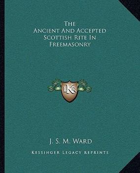 Paperback The Ancient And Accepted Scottish Rite In Freemasonry Book