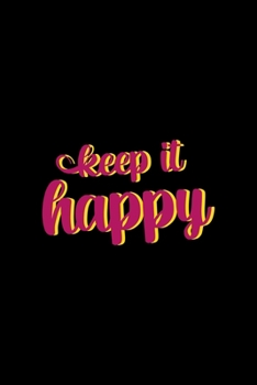Keep It Happy: All Purpose 6x9 Blank Lined Notebook Journal Way Better Than A Card Trendy Unique Gift Solid Black Hippie