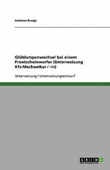 Paperback Glühlampenwechsel bei einem Frontscheinwerfer (Unterweisung Kfz-Mechaniker / -in) [German] Book