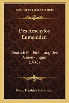 Paperback Des Aeschylos Eumeniden: Deutsch Mit Einleitung Und Anmerkungen (1845) [German] Book
