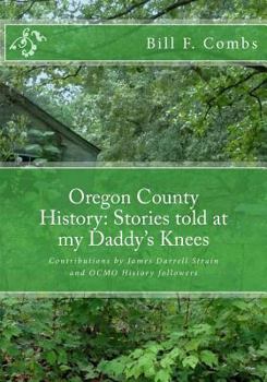 Oregon County History: Stories told at my Daddy's Knees