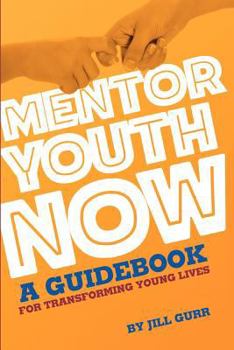 Paperback Mentor Youth Now - A Guidebook for Transforming Young Lives Book