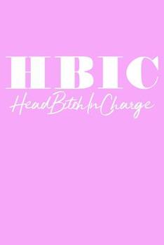 Paperback HBIC Head Bitch In Charge: Light Pink Soft Cover, Lined Journal To Write In Book