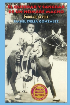 Paperback El quebrar y sangrar de un hombre macho: Fobia de la vida [Spanish] Book