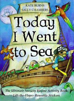 Hardcover Today I Went to Sea: The Ultimate Nursery Rhyme Activity Book [With Reusable Stickers] Book