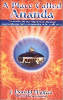 Paperback A Place Called Ananda: The Trial by Fire That Forged One of the Most Successful Cooperative Communities in the World Today Book