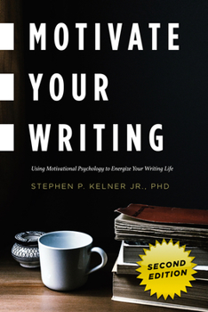 Paperback Motivate Your Writing: Using Motivational Psychology to Energize Your Writing Life Book