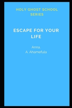 Escape For Your Life: Holy Ghost School Training Series