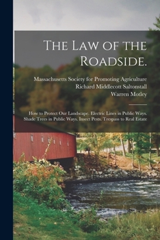 Paperback The Law of the Roadside.: How to Protect Our Landscape. Electric Lines in Public Ways. Shade Trees in Public Ways. Insect Pests. Trespass to Rea Book