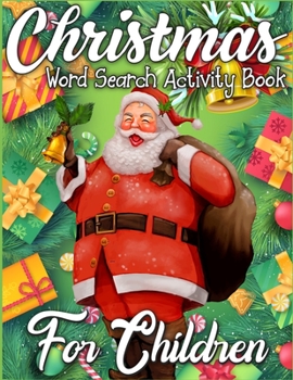 Christmas Word Search Activity Book for Children: An Amazing Christmas Activity Book Full of Coloring, Matching, Mazes, Drawing, Crosswords, Word ... (Creative & Unique Activity Book for Kids)
