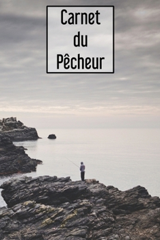 Paperback Carnet du Pêcheur: - 112 pages, 15,24 cm x 22,86 cm - Idée de cadeau pour les pêcheurs [French] Book