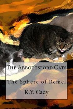 Paperback The Abbottsford Cats: The Sphere of Remel Book