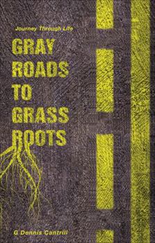 Paperback Gray Roads to Grass Roots: Journey Through Life Book